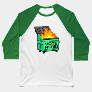 OG DUMPSTER FIRE - Vote Here Baseball T-Shirt